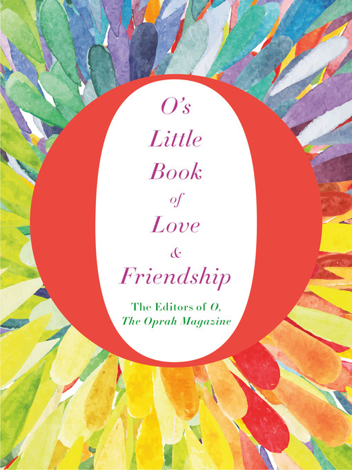 Title details for O's Little Book of Love & Friendship by O, The Oprah Magazine - Wait list